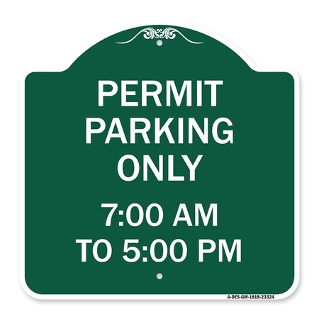 Signmission Permit Parking 7-00 Am to 5-00 Pm, Green & White Aluminum Sign, 18" x 18", GW-1818-23324 A-DES-GW-1818-23324